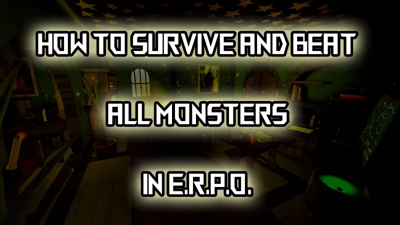 E.R.P.O. Monsters: Ultimate Guide to Defeating Them