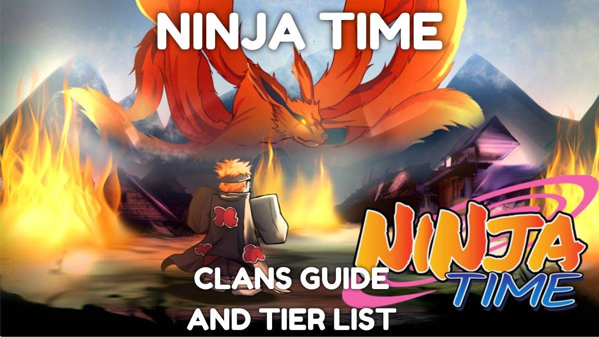 Ultimate Ninja Time Clans Guide နှင့် Tier List [ထုတ်ပြန်ခဲ့သည်]