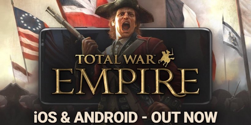 Total War: Empire, 18. yüzyılda dünyaya hükmetmeniz için size meydan okuyor, şimdi Android ve iOS'ta